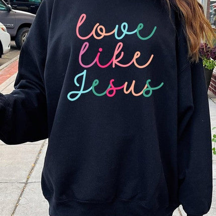 Colorful Love Like Jesus Graphic Fleece Sweatshirt