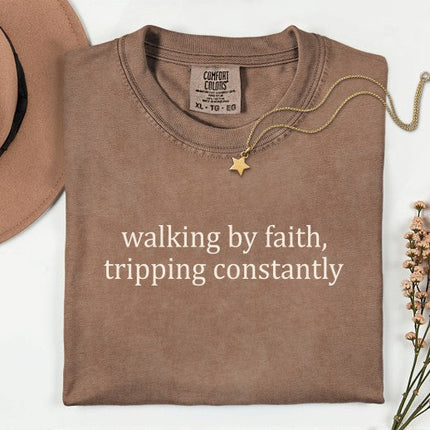 Walking by Faith Tripping Comfort Color Tee