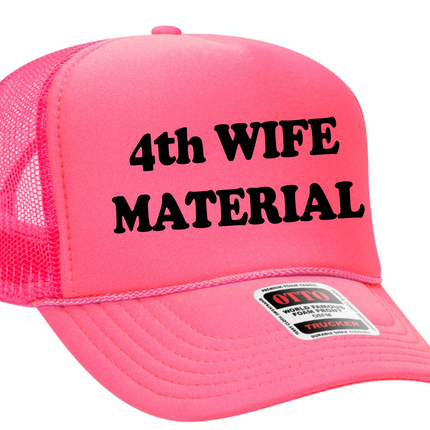 4th Wife Material Adult Otto Foam Trucker Hat