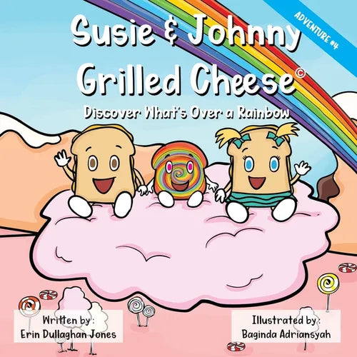 Susie & Johnny Grilled Cheese: Adventure # 4Discover What's Over a Rainbow - Paperback