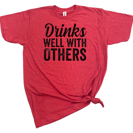 Drinks Well With Others Unisex T-Shirt