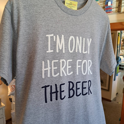 I'm Only Here For The Beer T-Shirt