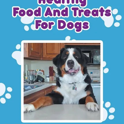 Homemade Healthy Food and Treats for Dogs - Paperback