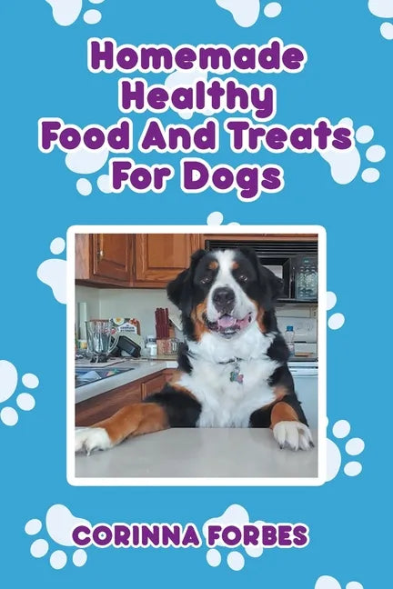 Homemade Healthy Food and Treats for Dogs - Paperback