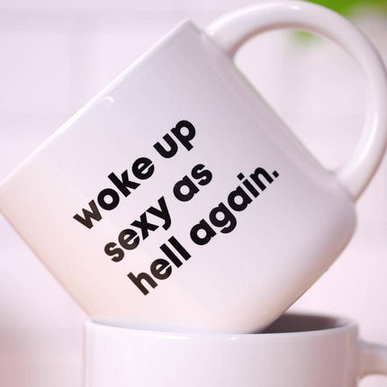 Woke Up Sexy As Hell Again Mug