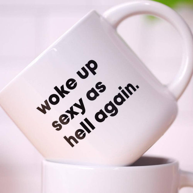 Woke Up Sexy As Hell Again Mug