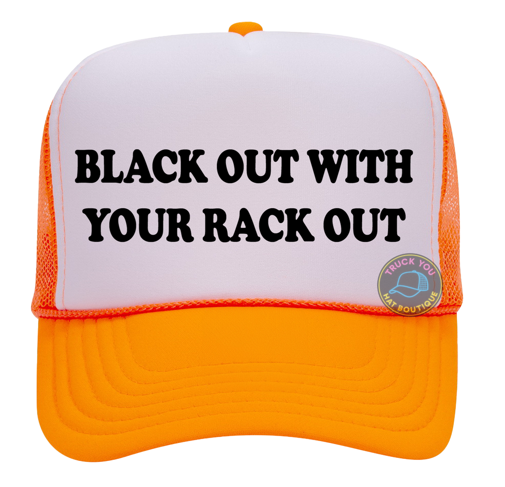 Black Out With Your Rack Out Adult Otto Foam Trucker Hat