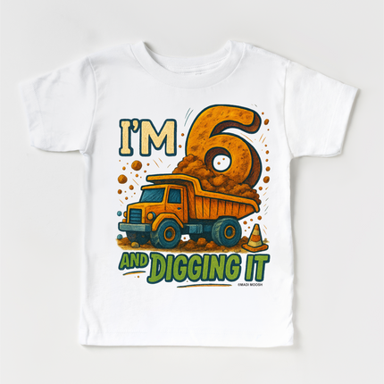 I'm Six And Digging It Birthday Shirt - Construction Birthday Tee