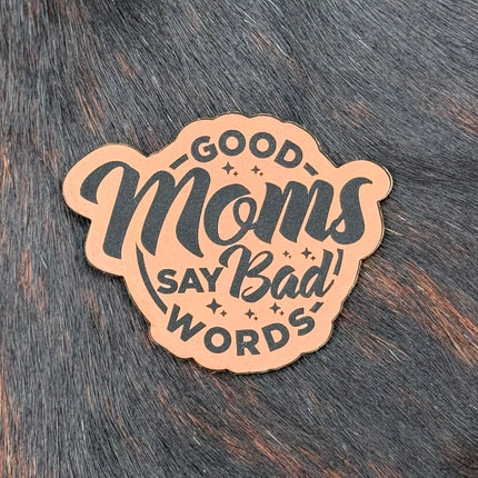 Engraved Good Moms Say Bad Words Patch