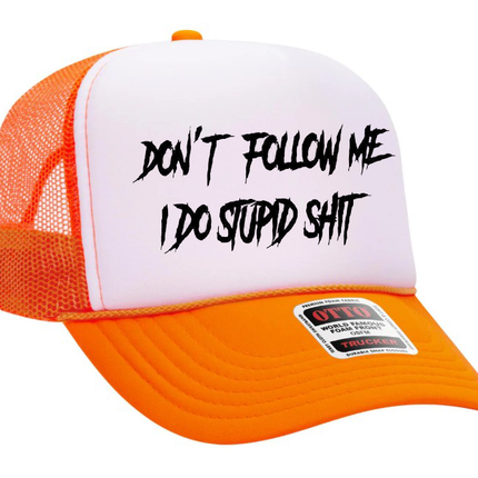 Don't Follow Me I Do Stupid Shit Adult Otto Foam Trucker Hat