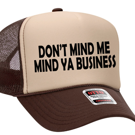 Don't Mind Me Mind Ya Business Adult Otto Foam Trucker Hat