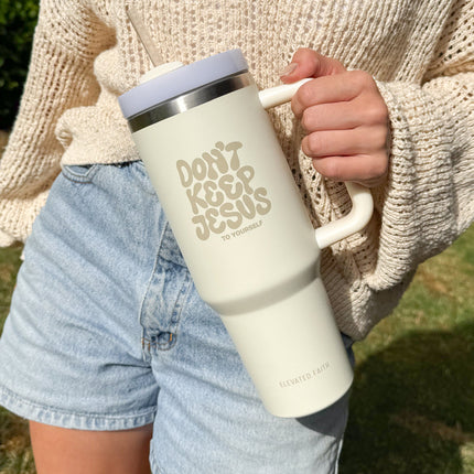 Don't Keep Jesus to Yourself 40 oz Tumbler