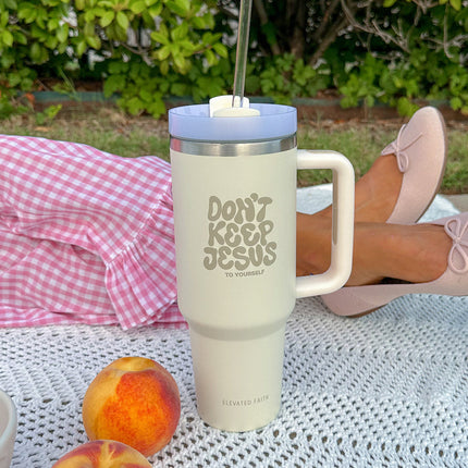 Don't Keep Jesus to Yourself 40 oz Tumbler