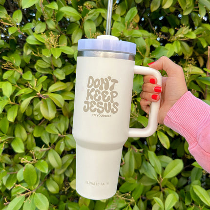 Don't Keep Jesus to Yourself 40 oz Tumbler