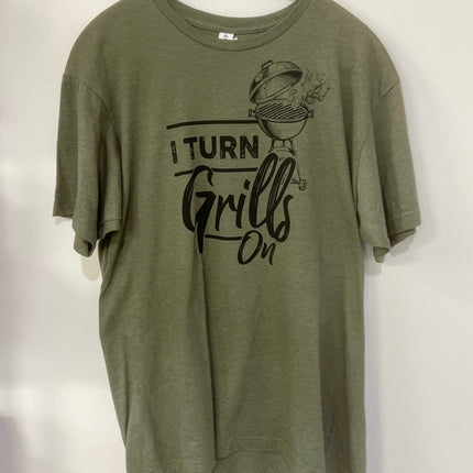 I Turn Grills on T-Shirt- Green