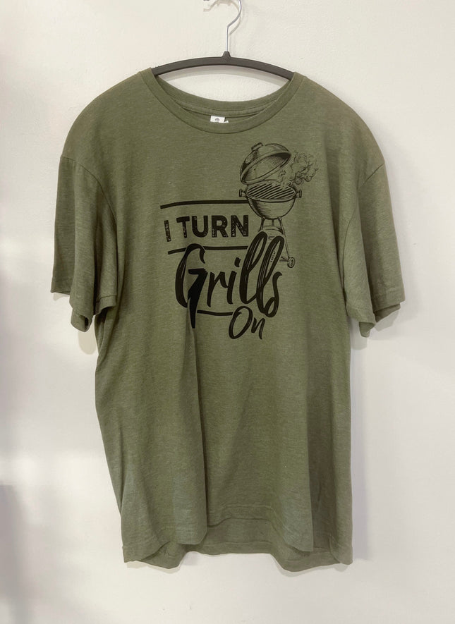 I Turn Grills on T-Shirt- Green