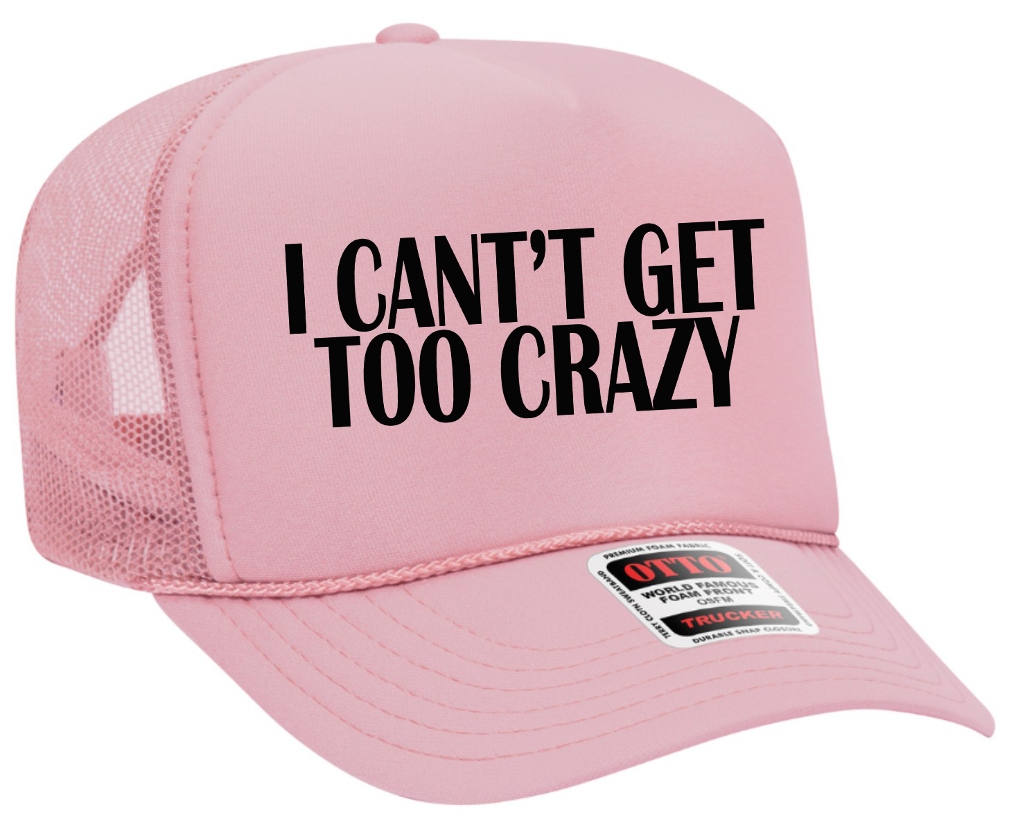 I Can't Get Too Crazy Adult Otto Foam Trucker Hat