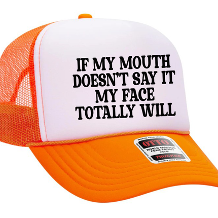 If My Mouth Doesn't Say It My Face Totally Will Text Adult Otto Foam Trucker Hat