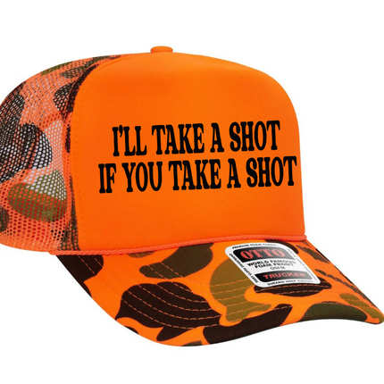 I'll Take A Shot If You Take A Shot Adult Otto Foam Trucker Hat