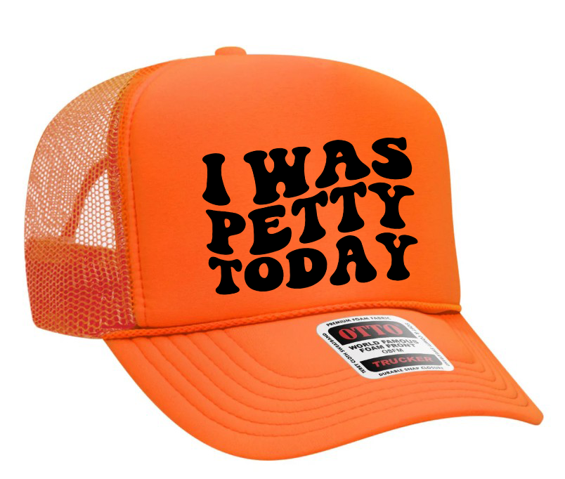 I Was Petty Today Adult Otto Foam Trucker Hat