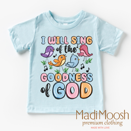I Will Sing Of The Goodness Of God Christian Shirt - Kids Religious Tee