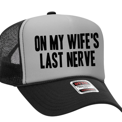 On My Wife's Last Nerve Text Adult Otto Foam Trucker Hat