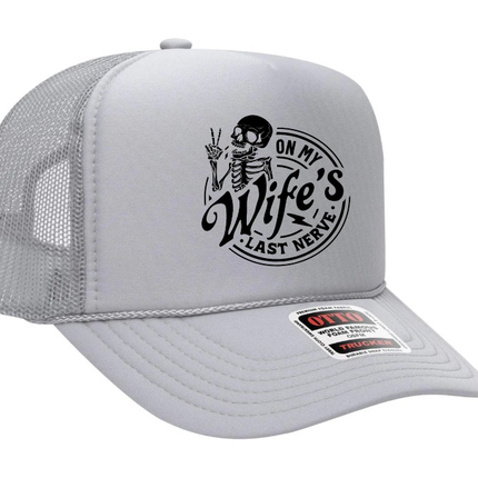On My Wife's Last Nerve Skeleton Design Adult Otto Foam Trucker Hat