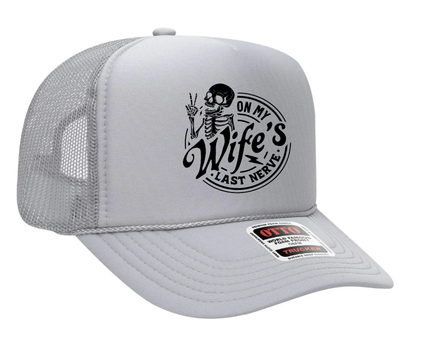 On My Wife's Last Nerve Skeleton Design Adult Otto Foam Trucker Hat