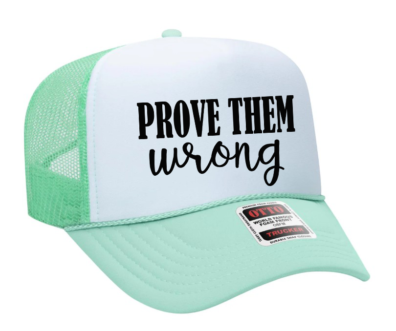 Prove Them Wrong Adult Otto Foam Trucker Hat