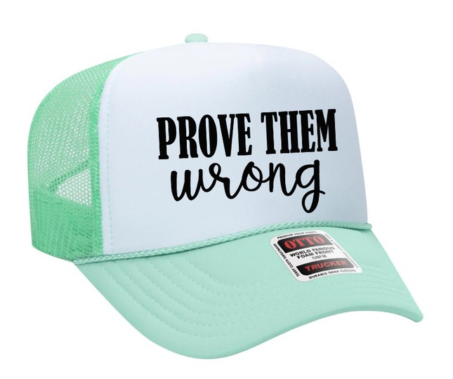 Prove Them Wrong Adult Otto Foam Trucker Hat