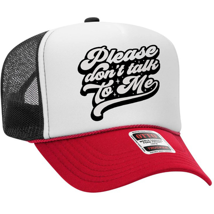 Please Don't Talk to Me Adult Otto Foam Trucker Hat