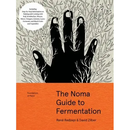 The Noma Guide to Fermentation: Including Koji, Kombuchas, Shoyus, Misos, Vinegars, Garums, Lacto-Ferments, and Black Fruits and Vegetables
