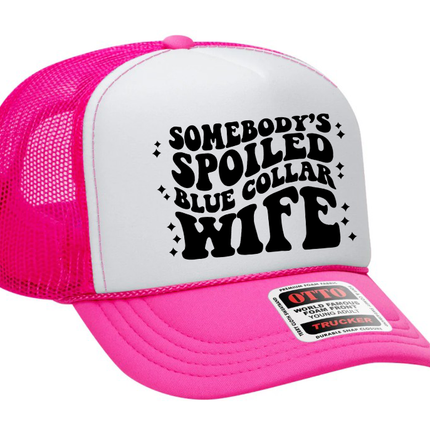 Somebody's Spoiled Blue Collar Wife Text Adult Otto Foam Trucker Hat