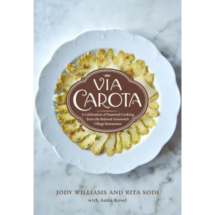 Via Carota: A Celebration of Seasonal Cooking from the Beloved Greenwich Village Restaurant: An Italian Cookbook