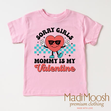Sorry Girls Mommy's My Valentine's Day Shirt -  Valentine's Tee