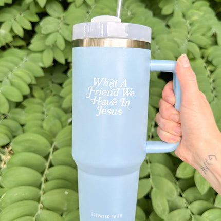 What a Friend in Jesus 40 oz Tumbler