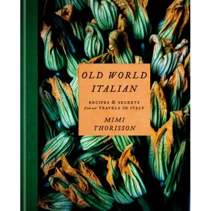 Old World Italian: Recipes and Secrets from Our Travels in Italy: A Cookbook