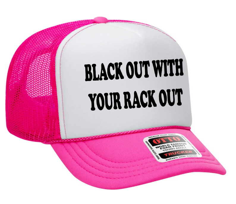 Black Out With Your Rack Out Adult Otto Foam Trucker Hat