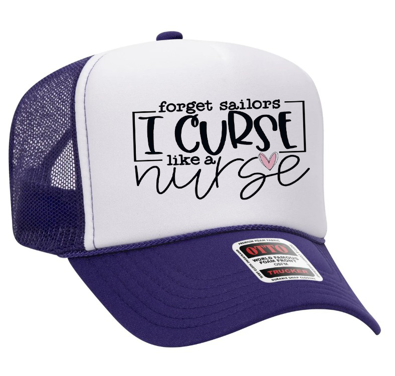 Forget Sailors I Curse Like a Nurse Adult Otto Foam Trucker Hat