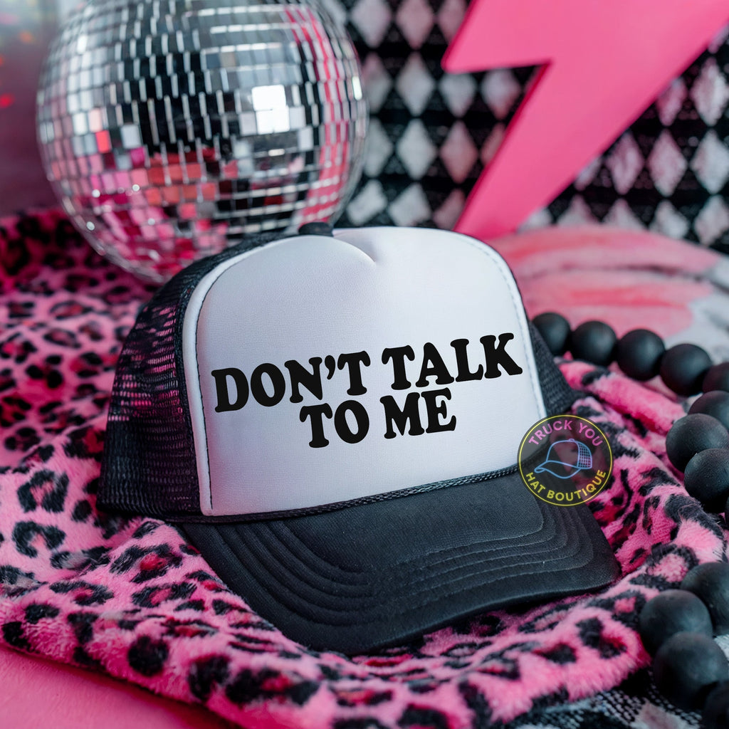 Don't Talk to Me Adult Otto Foam Trucker Hat