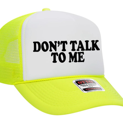 Don't Talk to Me Adult Otto Foam Trucker Hat