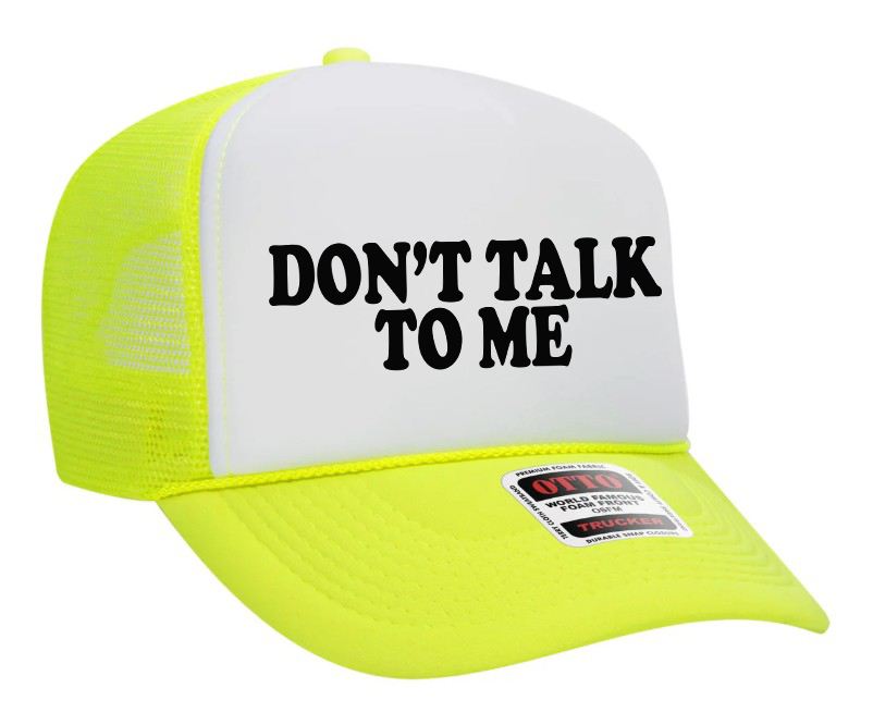Don't Talk to Me Adult Otto Foam Trucker Hat