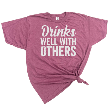 Drinks Well With Others Unisex T-Shirt