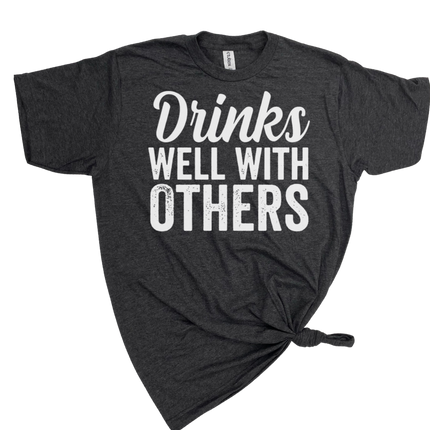 Drinks Well With Others Unisex T-Shirt