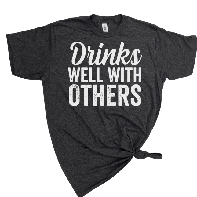 Drinks Well With Others Unisex T-Shirt