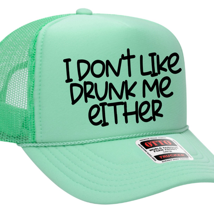I Don't Like Drunk Me Either Adult Otto Foam Trucker Hat