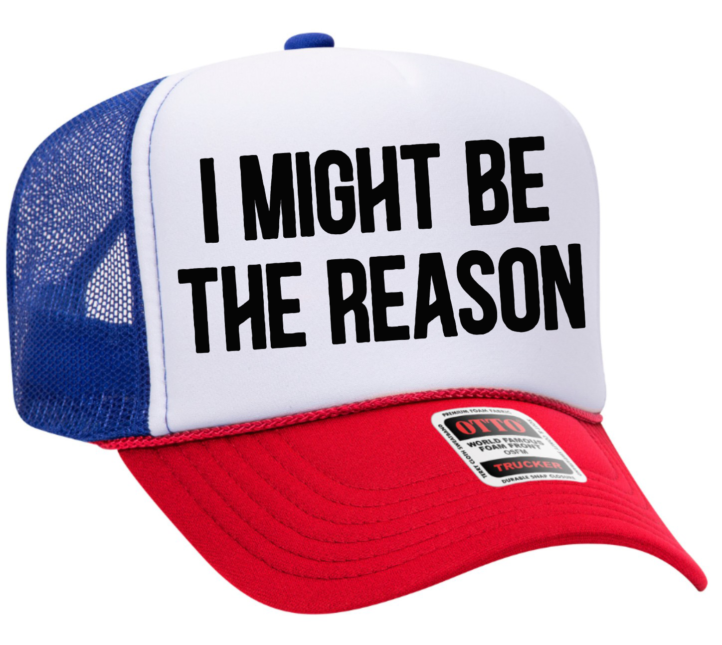 I Might Be the Reason Adult Otto Foam Trucker Hat