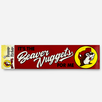 Buc-ee's It's The Beaver Nuggets For Me Bumper Sticker