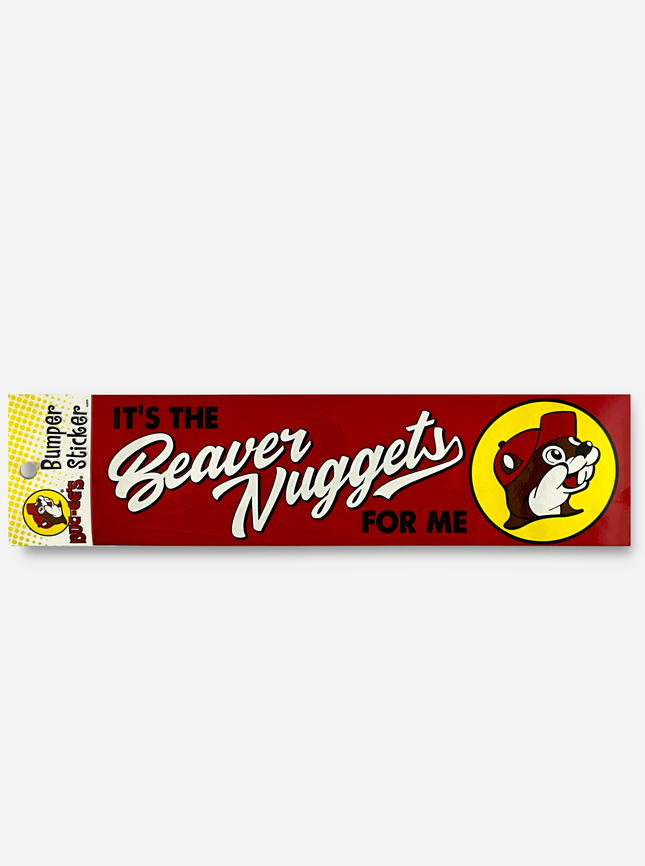 Buc-ee's It's The Beaver Nuggets For Me Bumper Sticker