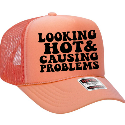 Looking Hot And Causing Problems Adult Otto Foam Trucker Hat